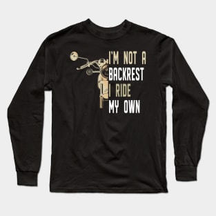 I'm Not A Backrest I Ride My Own Long Sleeve T-Shirt